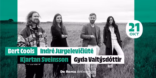Bert Cools, Indr\u0117 Jurgelevi\u010di\u016bt\u0117, Kjartan Sveinsson & Gyda Valt\u00fdsd\u00f3ttir in De Roma