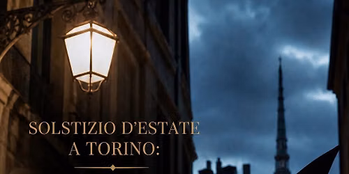 SOLSTIZIO D\u2019ESTATE A TORINO:LA CITT\u00c0 DELLE STREGHE E DEGLI STREGONI SI RISVEGLIA