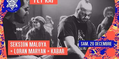 F\u00e8t Kaf ~ Seksion Maloya + Loran Maryan + Kabar \u2022 Le Point Fort d'Aubervilliers Gratuit