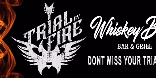 Trial By Fire LIVE @ Whiskey Bent
