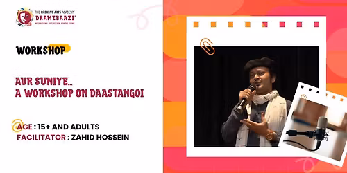 Aur Suniye - Workshop on Daastangoi: Zahid Hossein