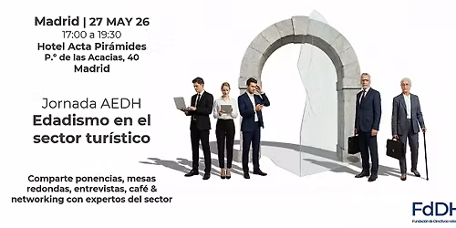 Jornada de la Fundaci\u00f3n FdDH en Madrid | Edadismo en el Sector Hotelero