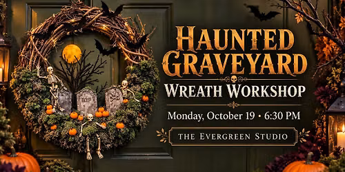 Haunted Graveyard Wreath Workshop