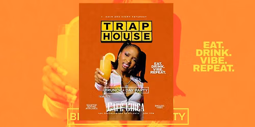 TRAP HOUSE BRUNCH & DAY PARTY  | FREE DRINK TIL 4PM