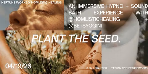 PLANT THE SEED | HYPNO + SOUND BATH