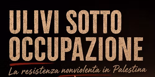 Ulivi sotto occupazione-Testimonianza dai Territori Palestinesi occupati.Racconto, immagini e musica