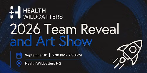 Health Wildcatters Team Reveal + Art Show Happy Hour