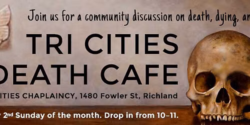 Tri-Cities Death Cafe (every 2nd Sunday)