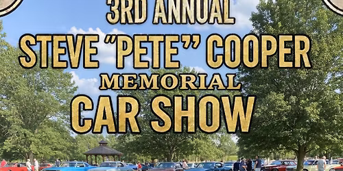 3rd Annual Steve \u201cPete\u201d Cooper Memorial Car Show