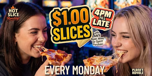 $1 Slices - Every Monday - Planet Royale