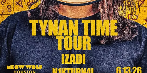 TYNAN + Izadi + N1KTURN4L | 21+ After Hours DJ Event @ Meow Wolf Houston