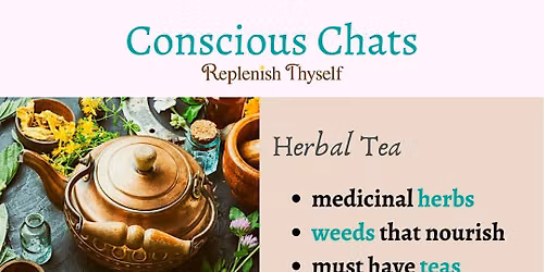 Herbal Teas, Conscious Chat