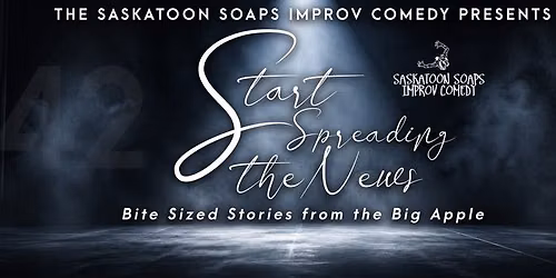 Saskatoon Soaps Presents: Start Spreading the News