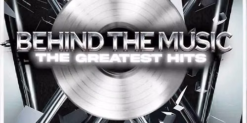 BEHIND THE MUSIC X: THE GREATEST HITS