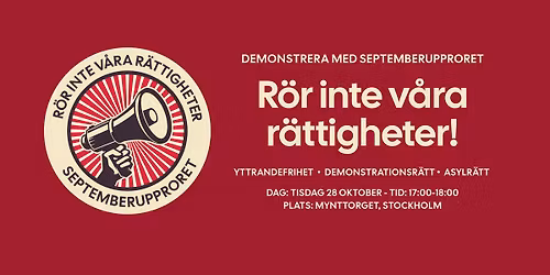 R\u00d6R INTE V\u00c5RA R\u00c4TTIGHETER! Demonstration 28\/10 Mynttorget kl 17-18