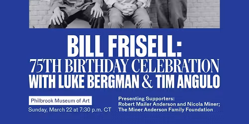 Bill Frisell's 75th Celebration