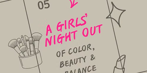 A Girls\u2019 Night Out of Color, Beauty & Balance