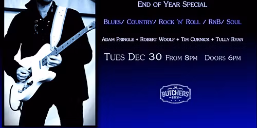 ADAM PRINGLE + FRIENDS END OF YEAR SPECIAL - LIVE AT BUTCHERS BREW BAR!