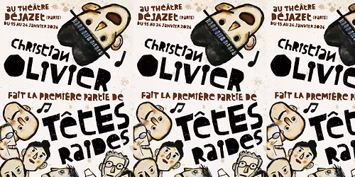 Christian Olivier + T\u00eates Raides Live @ Th\u00e9\u00e2tre D\u00e9jazet