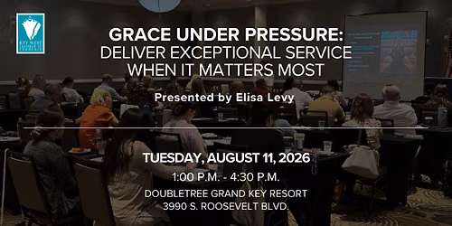 Grace Under Pressure: Deliver Exceptional Service When It Matters Most 