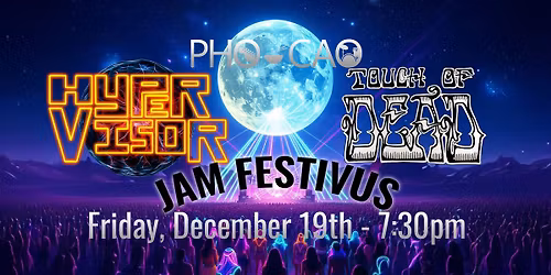 Jam Festivus Celebration at Pho Cao w\/ Hypervisor and Touch of Dead