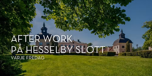 After Work varje fredag p\u00e5 Hesselby Slott