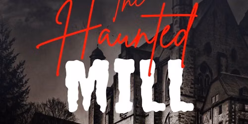 The Haunted Mill: Wednesday Night