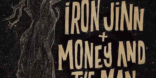 Iron Jinn + Money and the Man