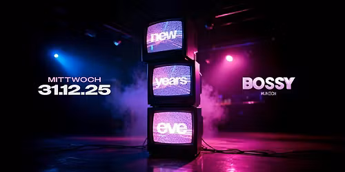 SILVESTER 2025 @ BOSSY MUNICH \u2022 MI. 31.12.25