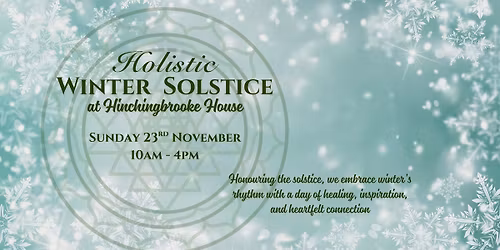 Holistic Winter Solstice at Hinchingbrooke House