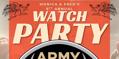 Monica & Fred\u2019s 5th Annual Army Navy Game Watch Party