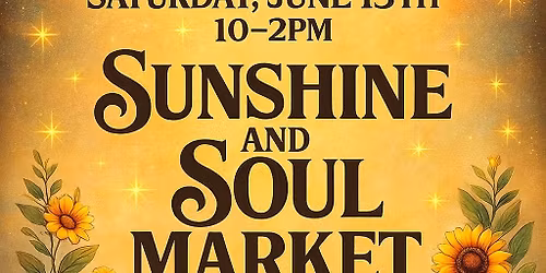 \u2600\ufe0f\u2728 Sunshine & Soul Market \u2728\u2600\ufe0f at Bridgewater Dome