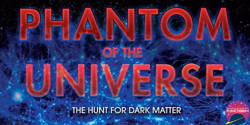 Featured Program: Phantom of the Universe
