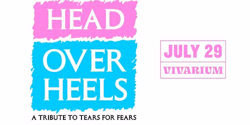 Head Over Heels: A Tribute to Tears For Fears at the Vivarium