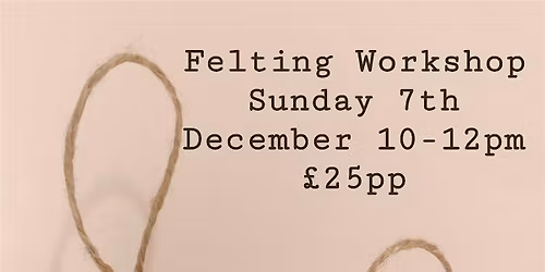 Felting Workshop