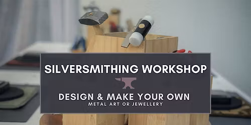 Introduction to Silversmithing - Metal Jewellery & Art Workshop