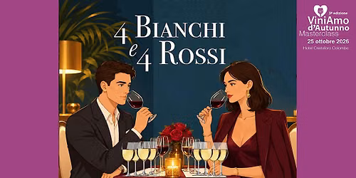 4 BIANCHI e 4 ROSSI - Masterclass ViniAmo d'Autunno