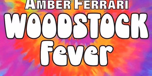 Amber Ferrari: Woodstock Fever at Argyle Theatre at Babylon Village