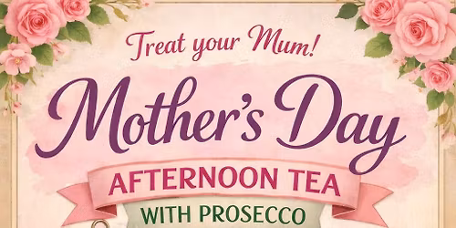 Mother’s Day Afternoon Tea. 