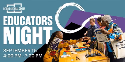 Educators Night | Discover Detroit\u2019s Cultural Center as a Learning District