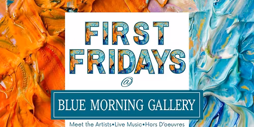 First Friday @ Blue Morning Gallery