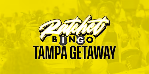 Ratchet Bingo presents The Tampa Getaway
