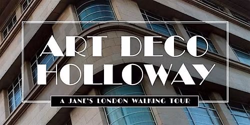 Art Deco Holloway: architectural delights of the 1930s