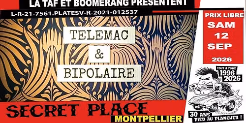 LA TAF & BOOMERANG pr\u00e9sentent TELEMAC + BIPOLAIRE 19H00 PRIX LIBRE 
