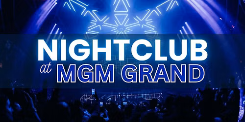 \u2705 Saturdays - Nightclub at MGM Grand - Free\/Reduced Access