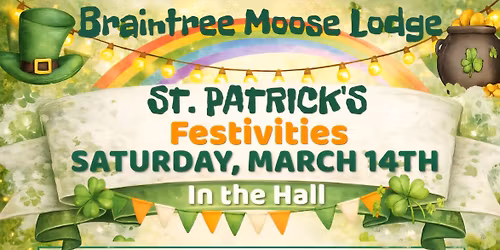 St. Patrick's Day @ the Braintree Moose