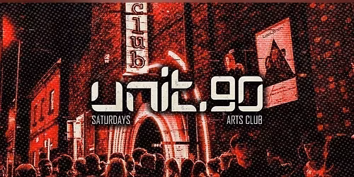 \ud83d\udd3a UNIT.90 SATURDAY @ ARTS CLUB - 3 FLOORS INC. 360 RAVE CAGE - EVERY SATURDAY
