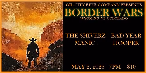BORDER WARS - WY vs CO edition with The Shiverz, Bad Year, Manic and Hooper at Oil City Beer Company