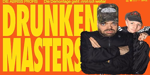 Drunken Masters \u2022 Berlin \u2022 Huxleys Neue Welt