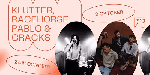 Klutter, racehorsepablo & Cracks \u2736 Zaalconcert \u2736 Snuffel Hostel